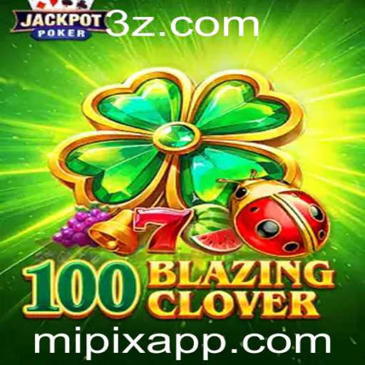 100BlazingClover: Descubra o Novo Jogo que Conquista o Mundo com 'Mipix'